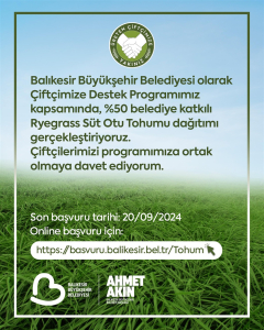 Balıkesir Büyükşehir Belediyesi, çiftçilere yüzde 50 hibeli süt otu tohumu desteği sağlıyor. Başvurular 20 Eylül'e kadar online olarak yapılabilecek.