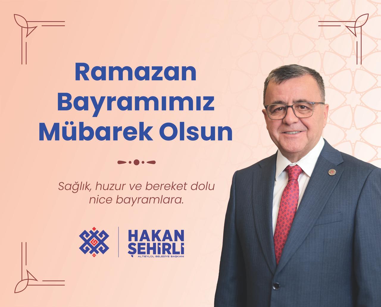Başkan Hakan Şehirli’den Ramazan Bayramı Kutlaması